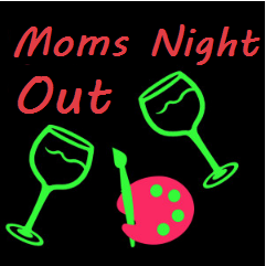 Mom’s Night Out — Open to the Public